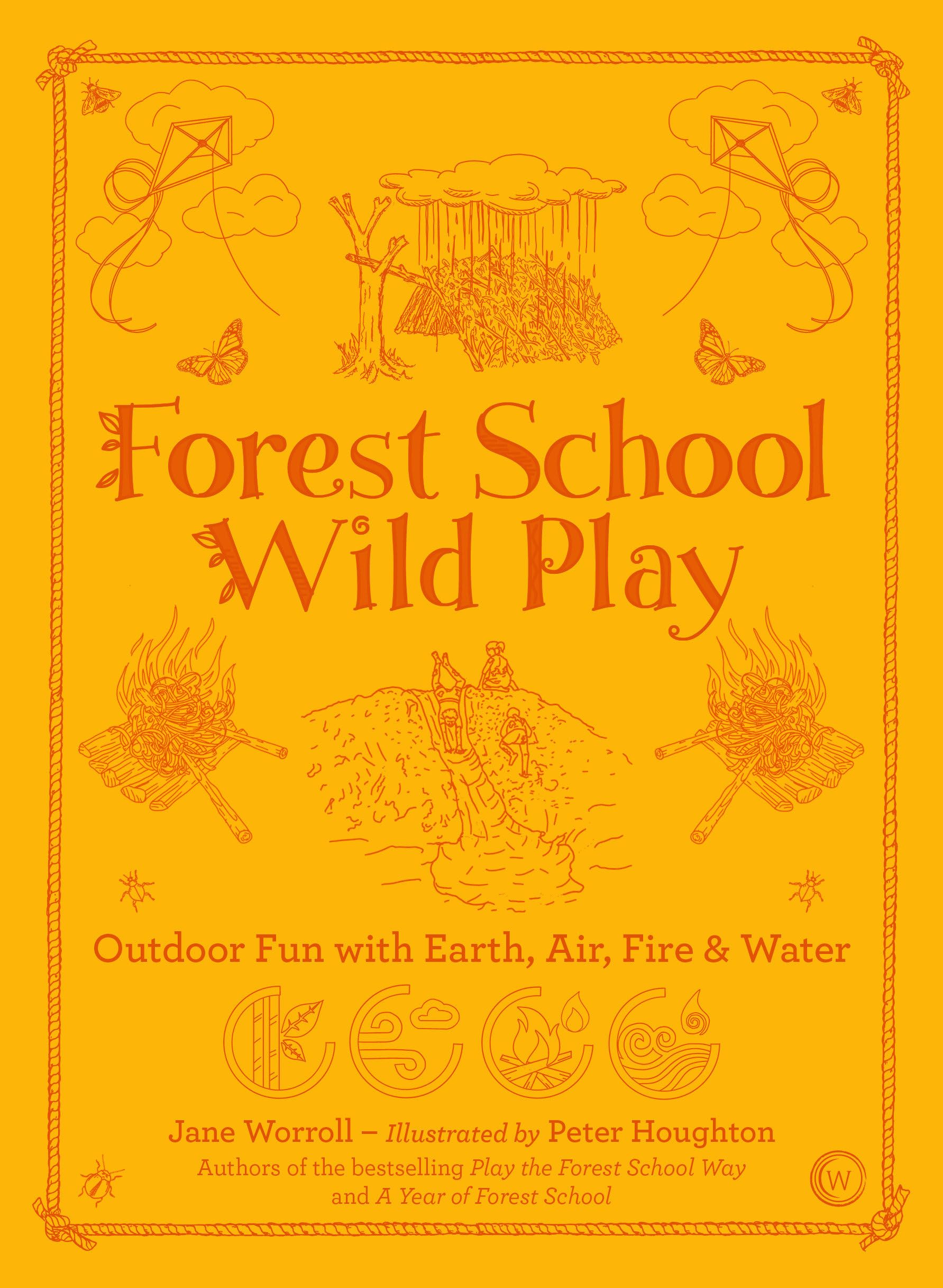 Forest School Wild Play: Outdoor Fun With Nature's Elements Earth, Air, Fire & Water Mathematics