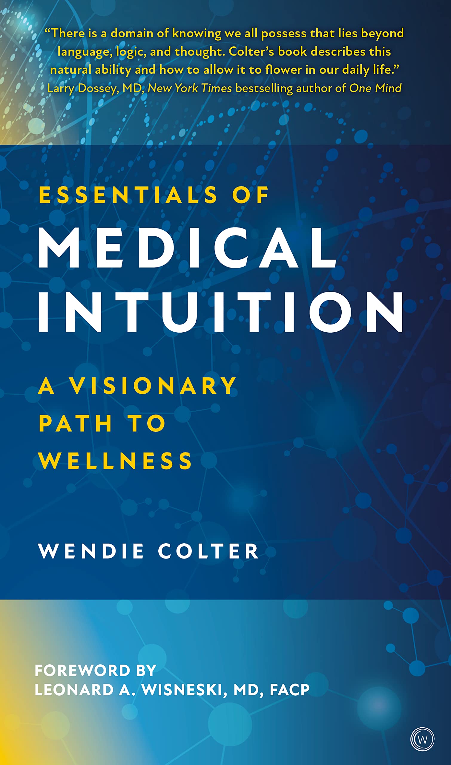 Essentials of Medical Intuition: A Visionary Path to Wellness Medicine