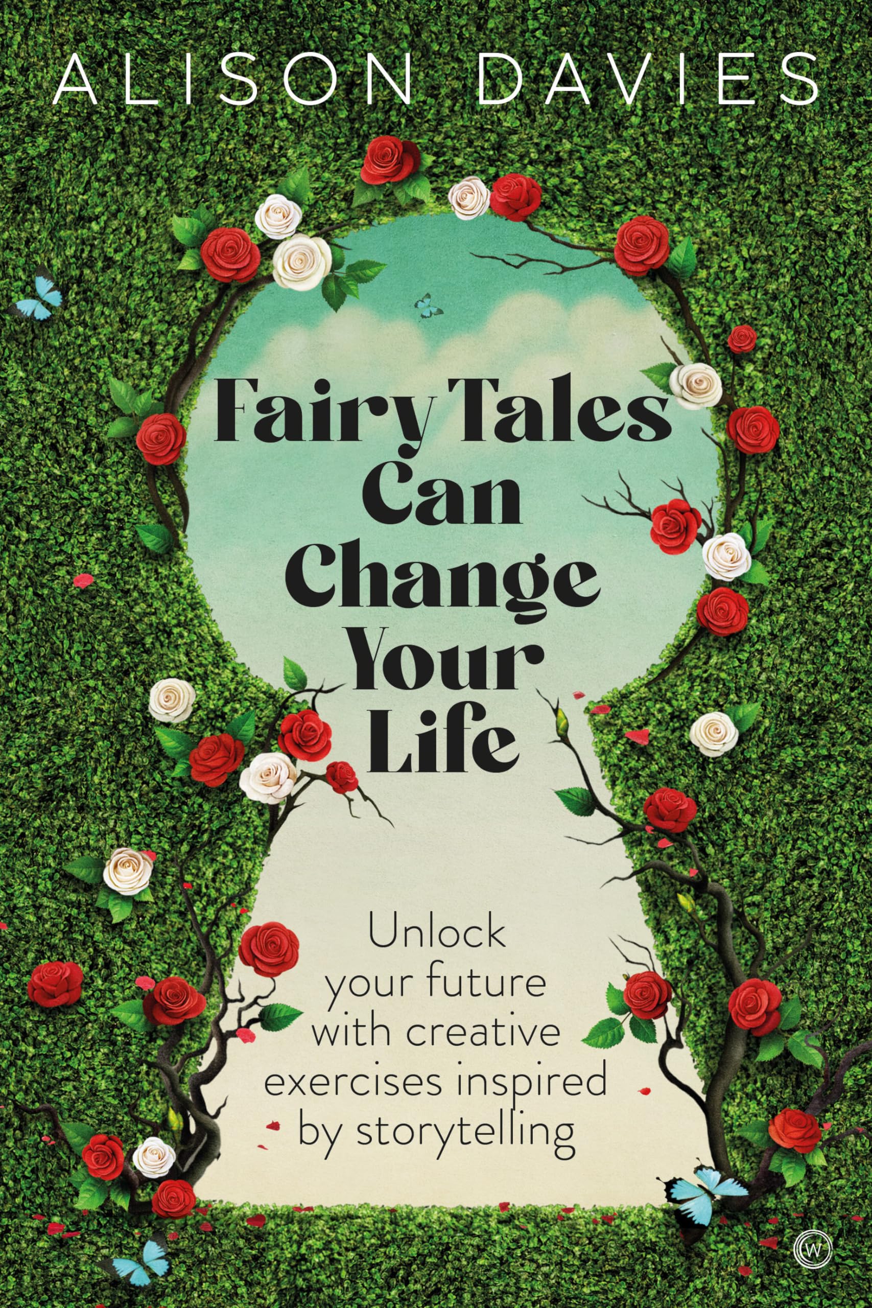 Fairy Tales Can Change Your Life: Unlock your future with creative exercises inspired by storytelling Books