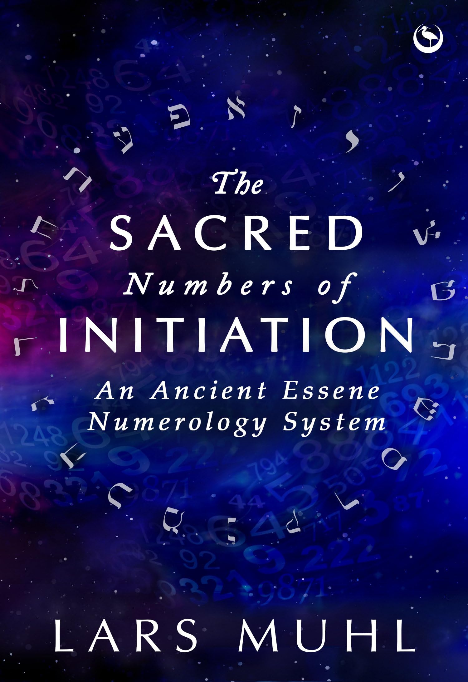 The Sacred Numbers of Initiation: An Ancient Essene Numerology System Business, Finance & Career