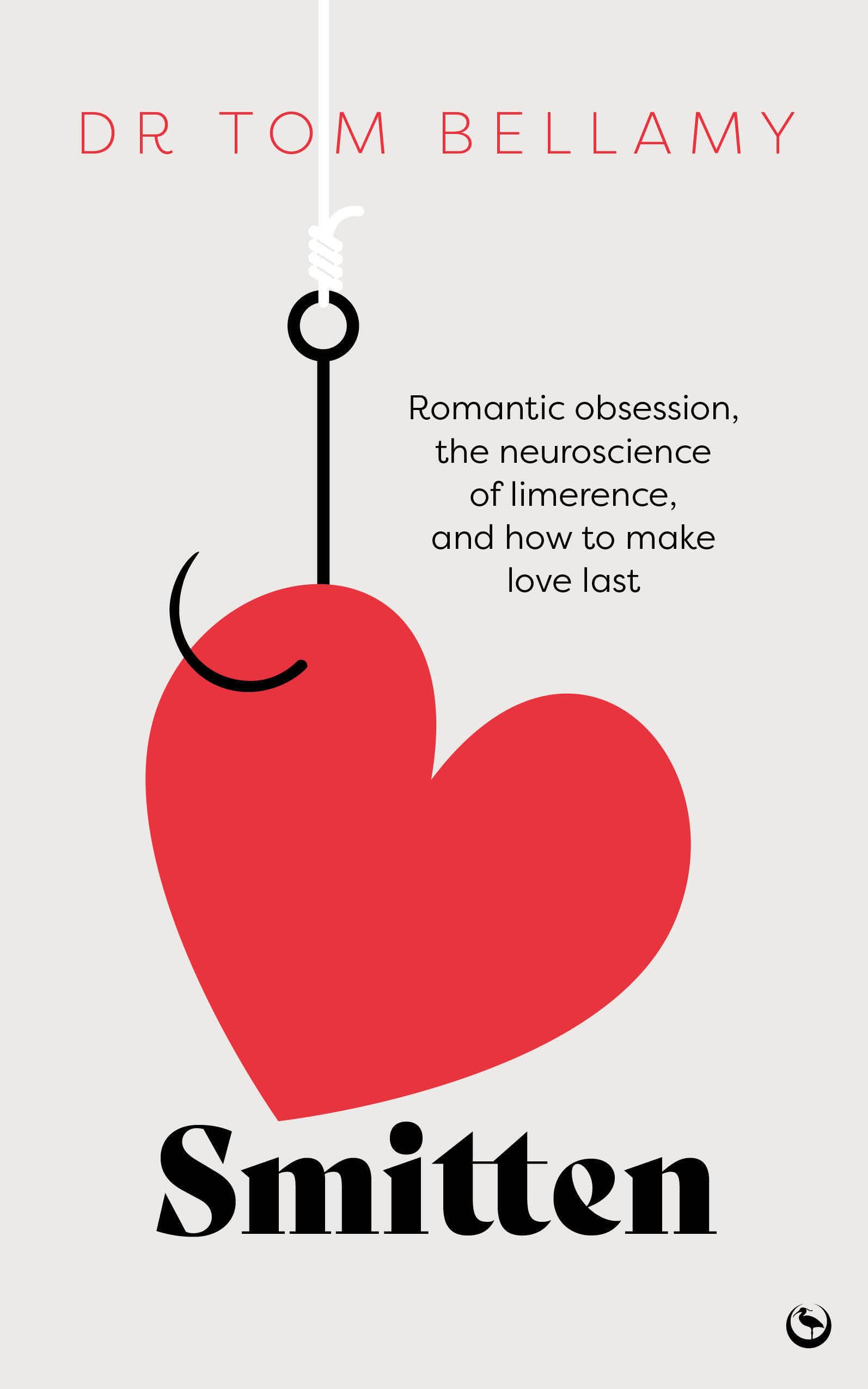 Smitten: Romantic obsession, the neuroscience of limerence, and how to make love last Partnership & Love