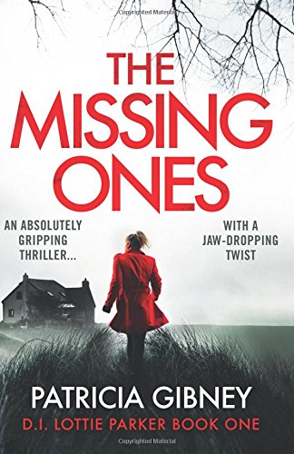 The Missing Ones: An absolutely gripping thriller with a jaw-dropping twist (Detective Lottie Parker) Action & Adventure