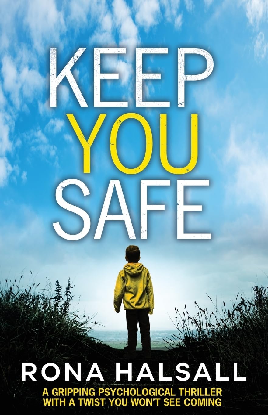 Keep You Safe: A gripping psychological thriller with a twist you won't see coming (Totally gripping thrillers by Rona Halsall) Contemporary literature