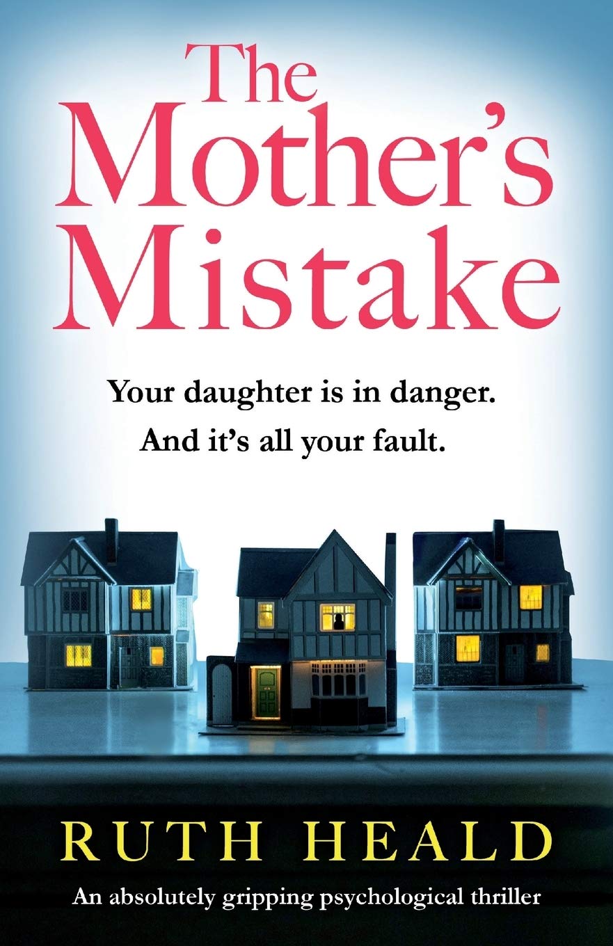 The Mother's Mistake: An absolutely gripping psychological thriller book