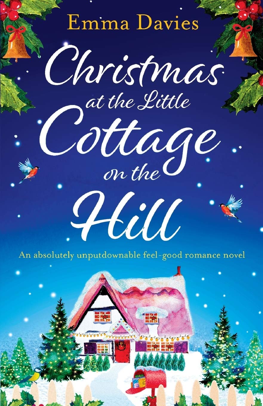 Christmas at the Little Cottage on the Hill: An absolutely unputdownable feel good romance novel (The Little Cottage Series, Band 4) Holiday Reading