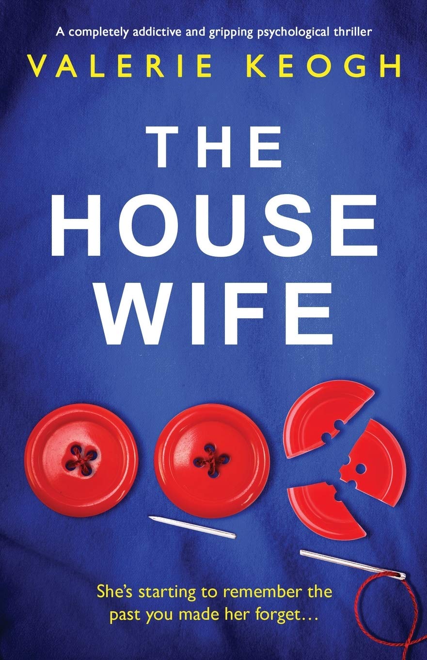 The Housewife: A completely addictive and gripping psychological thriller book