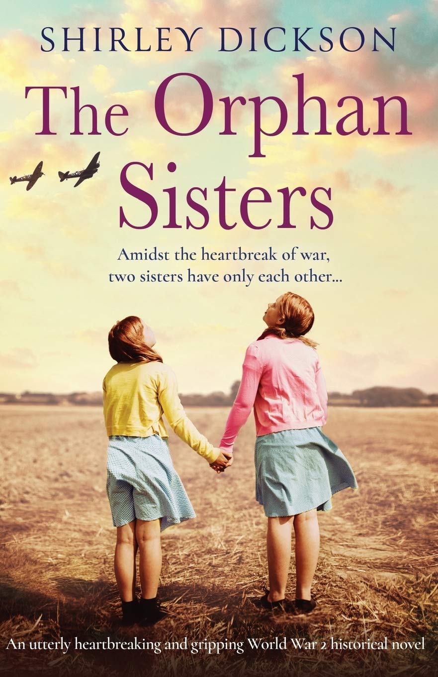 The Orphan Sisters: An utterly heartbreaking and gripping World War 2 historical novel Historical Fiction