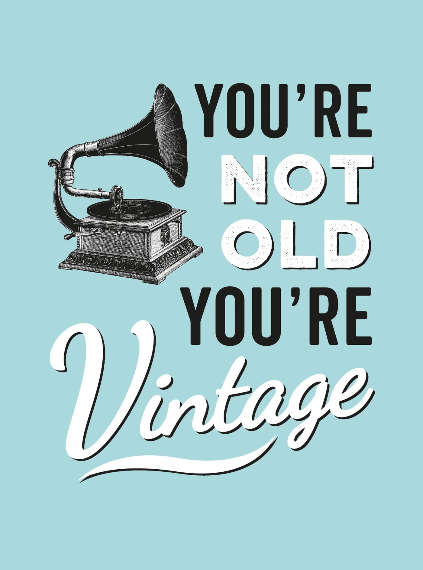You're Not Old, You're Vintage Social Sciences