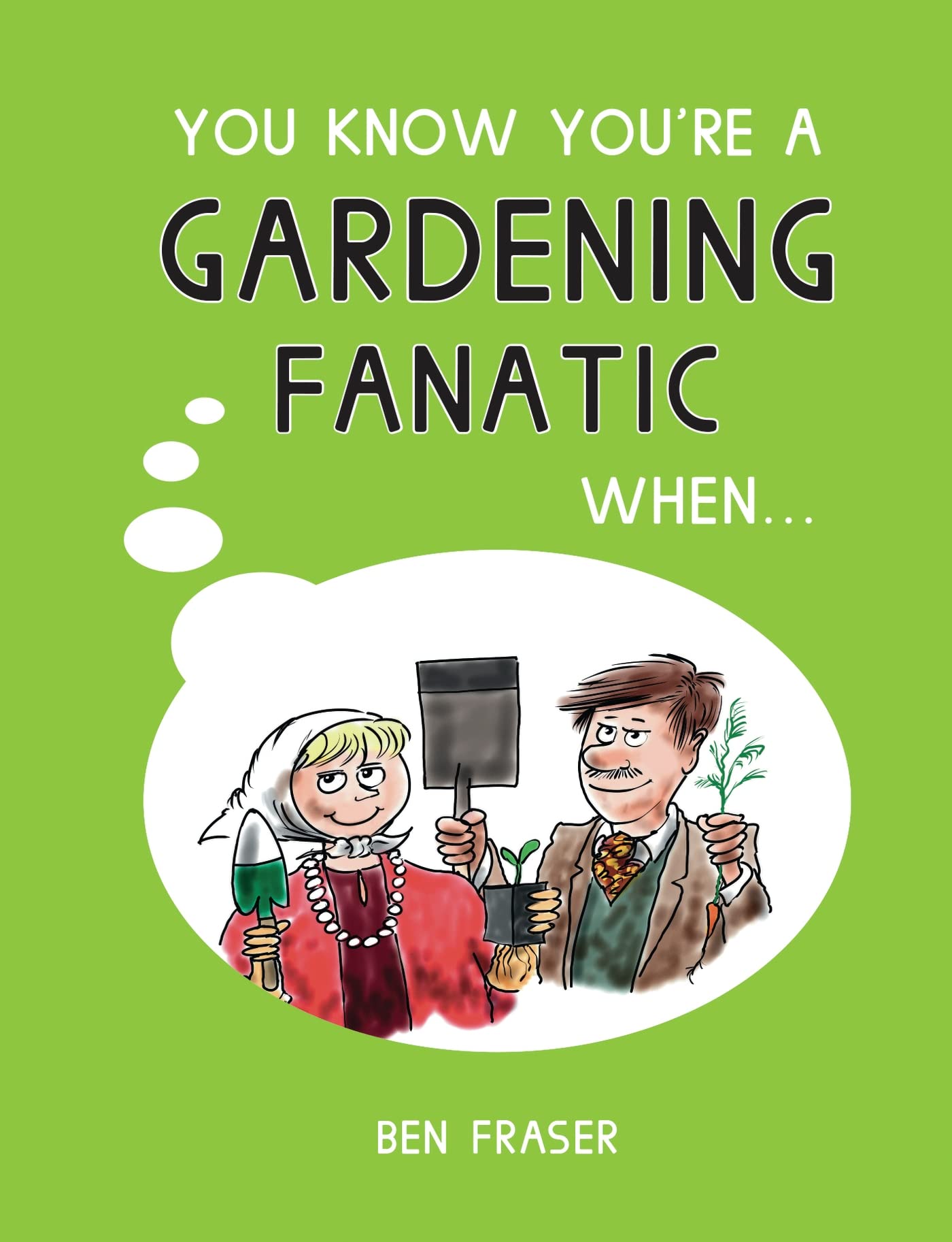 You Know You're a Gardening Fanatic When... Humour & Satire