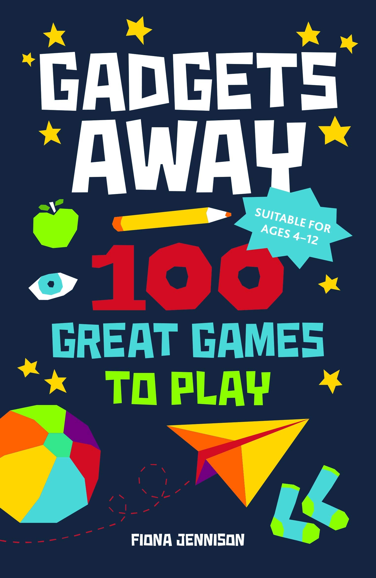 Gadgets Away: 100 Games To Play With The Family Computer Science