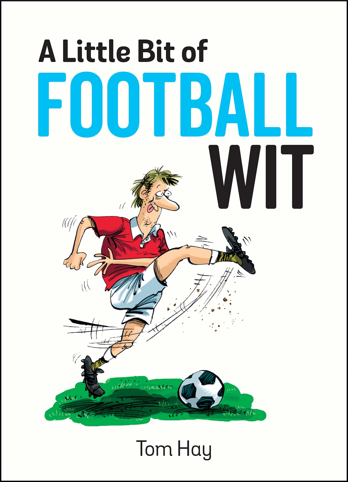 A Little Bit of Football Wit: Quips and Quotes for the Football Fanatic Lifestyle
