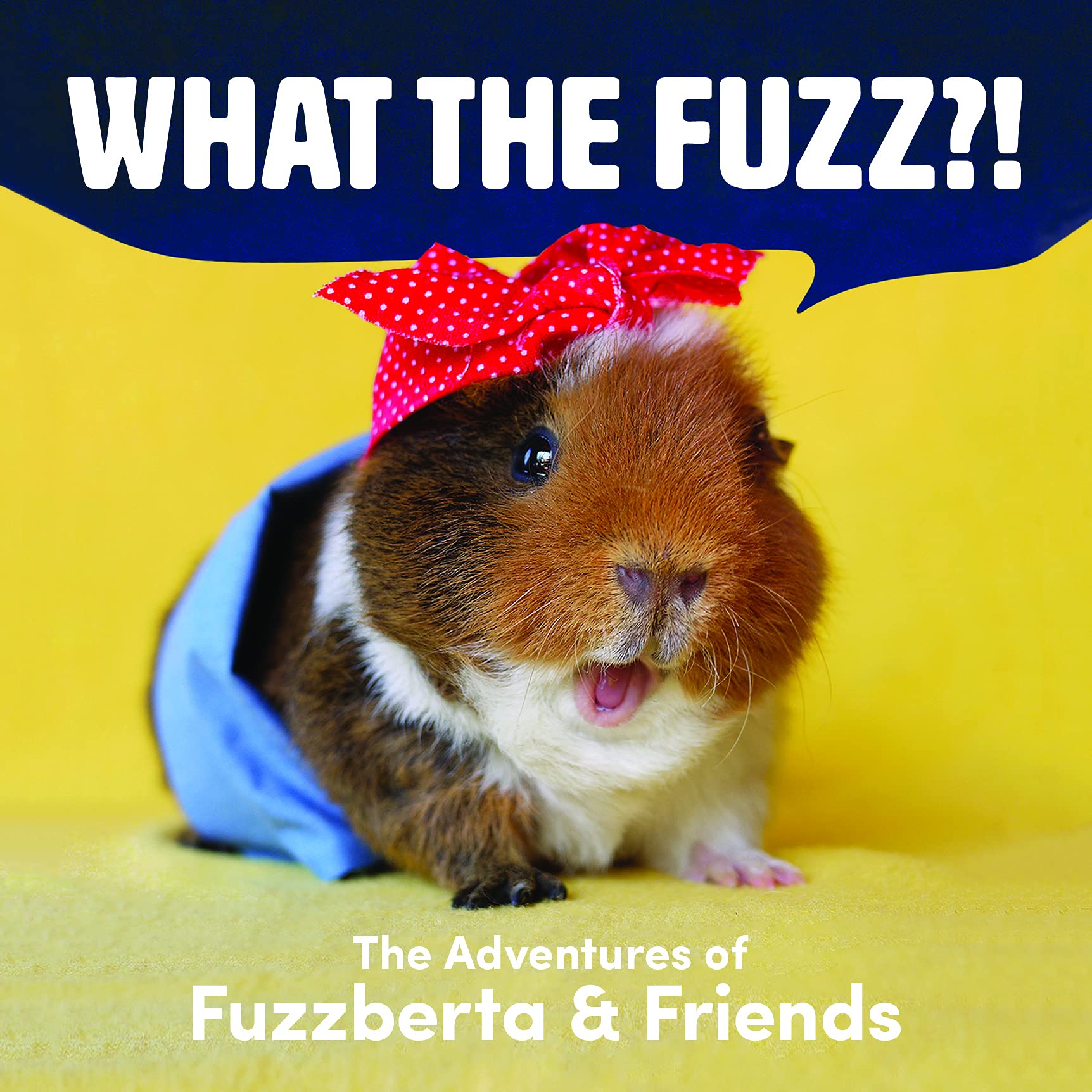 What the Fuzz?!: The Adventures of Fuzzberta and Friends Travel