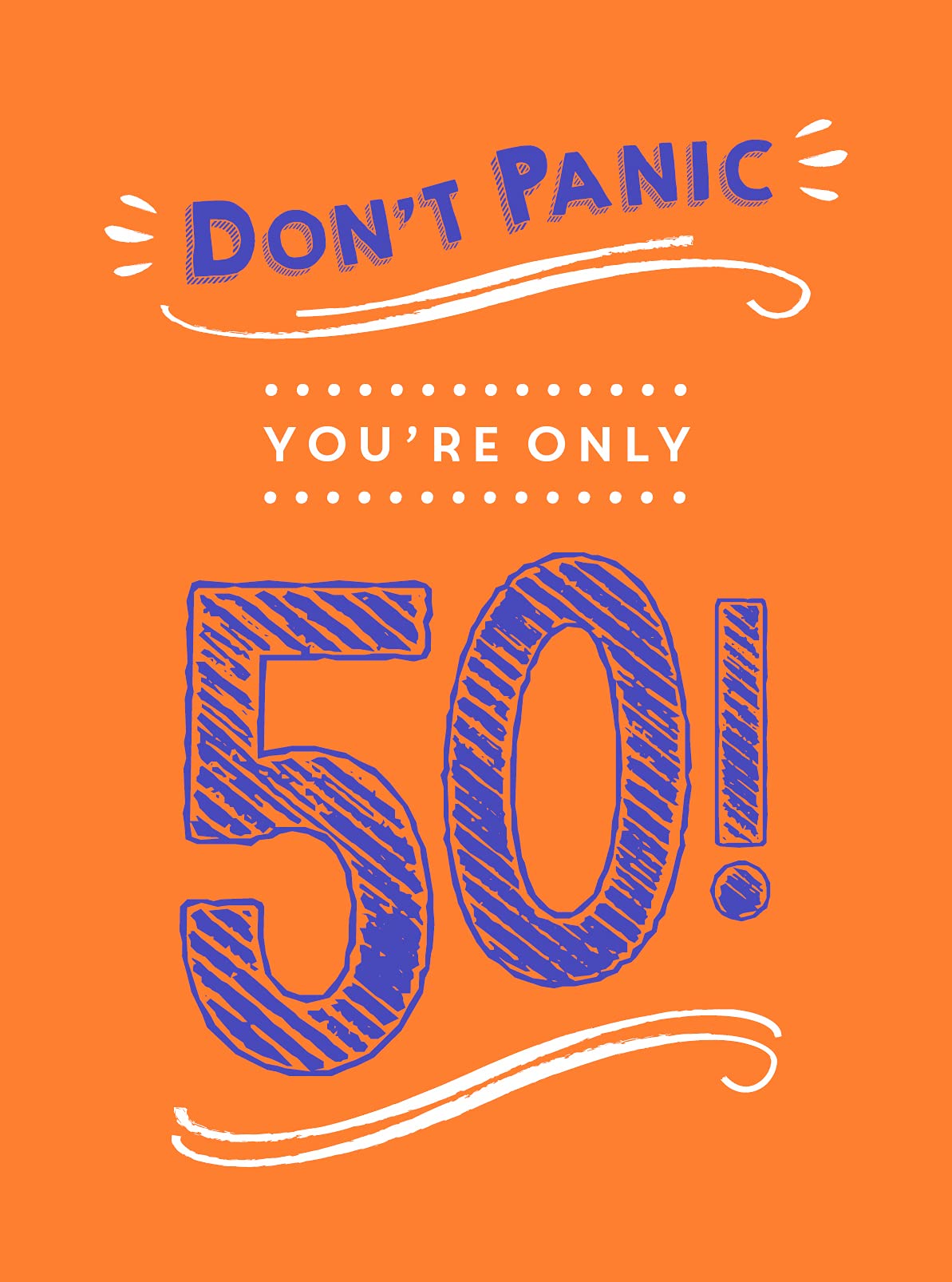 Don't Panic, You're Only 50!: Quips and Quotes on Getting Older Humour & Satire