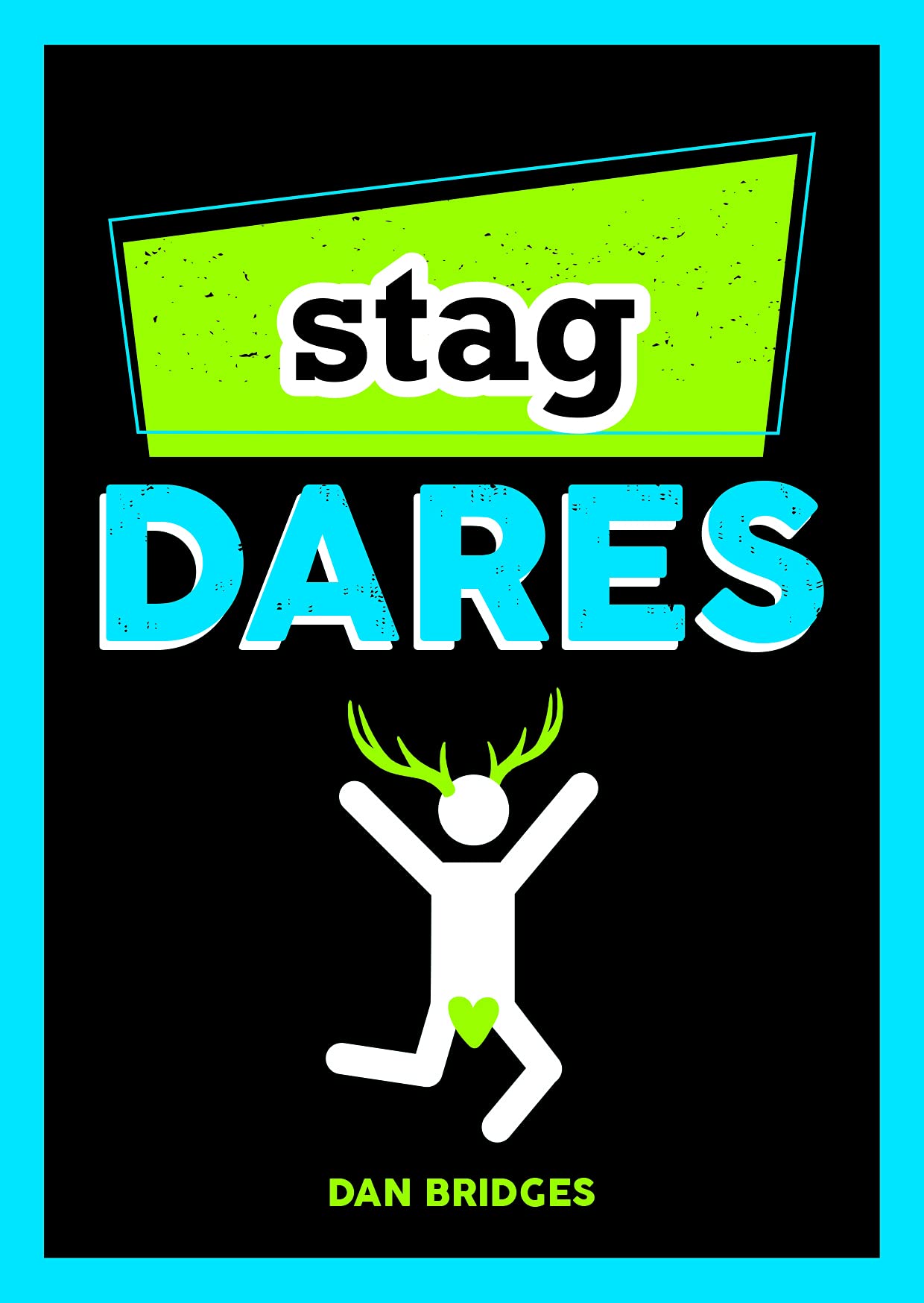 Stag Dares: A Collection of Ridiculous and Riotous Ways to Energise Any Stag Do Humour & Satire