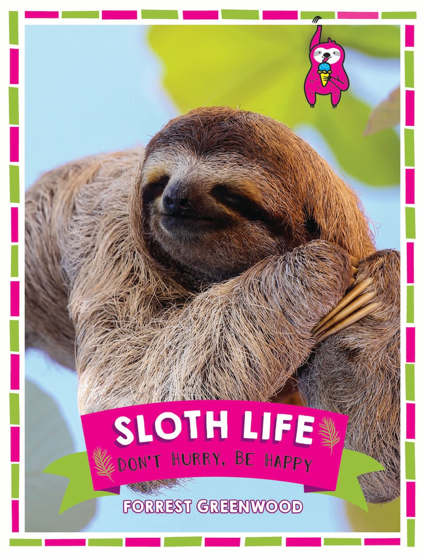 Sloth Life: Don't Hurry, Be Happy Humour & Satire