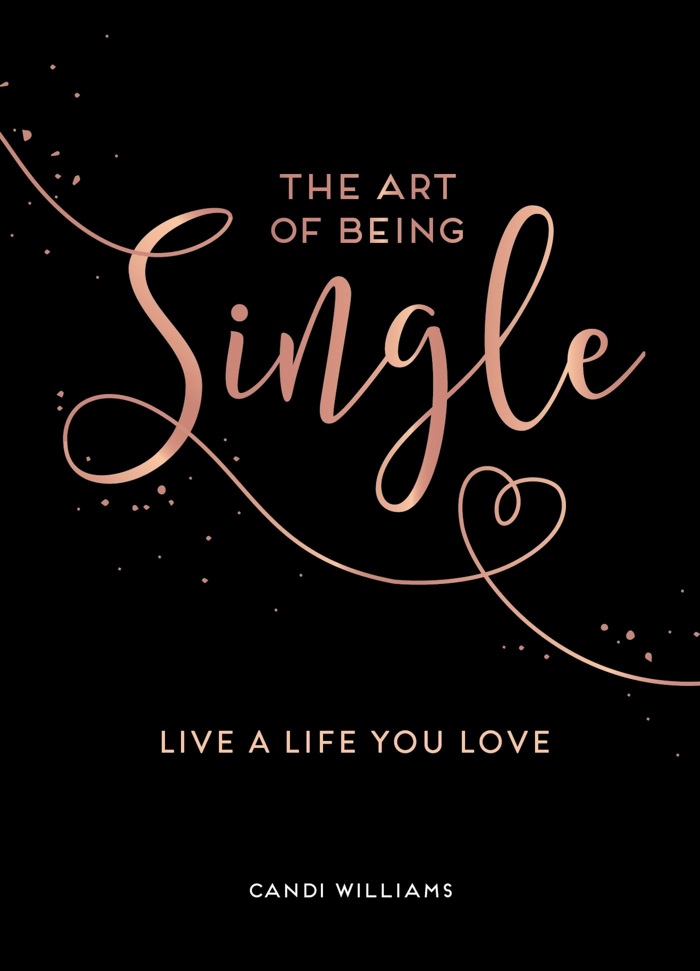 The Art of Being Single: Live a Life You Love Lifestyle