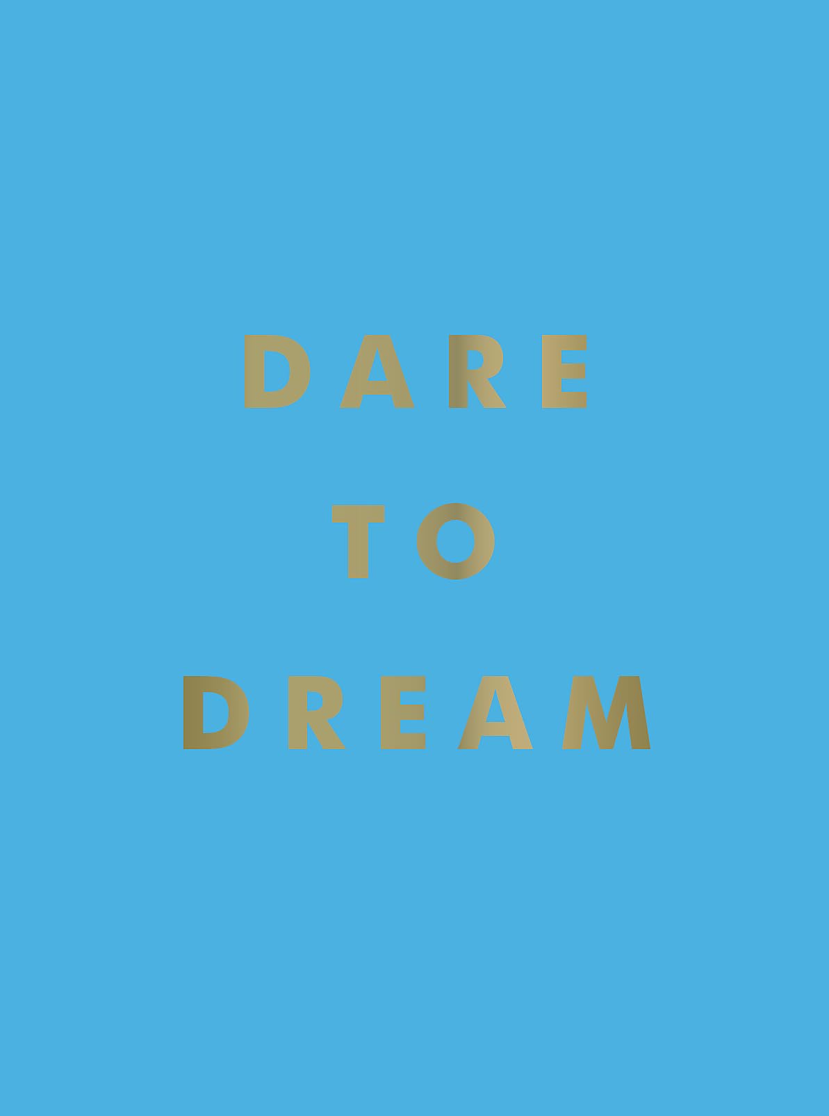 Dare to Dream: Inspiring Quotes for a Phenomenal Future Business, Finance & Career