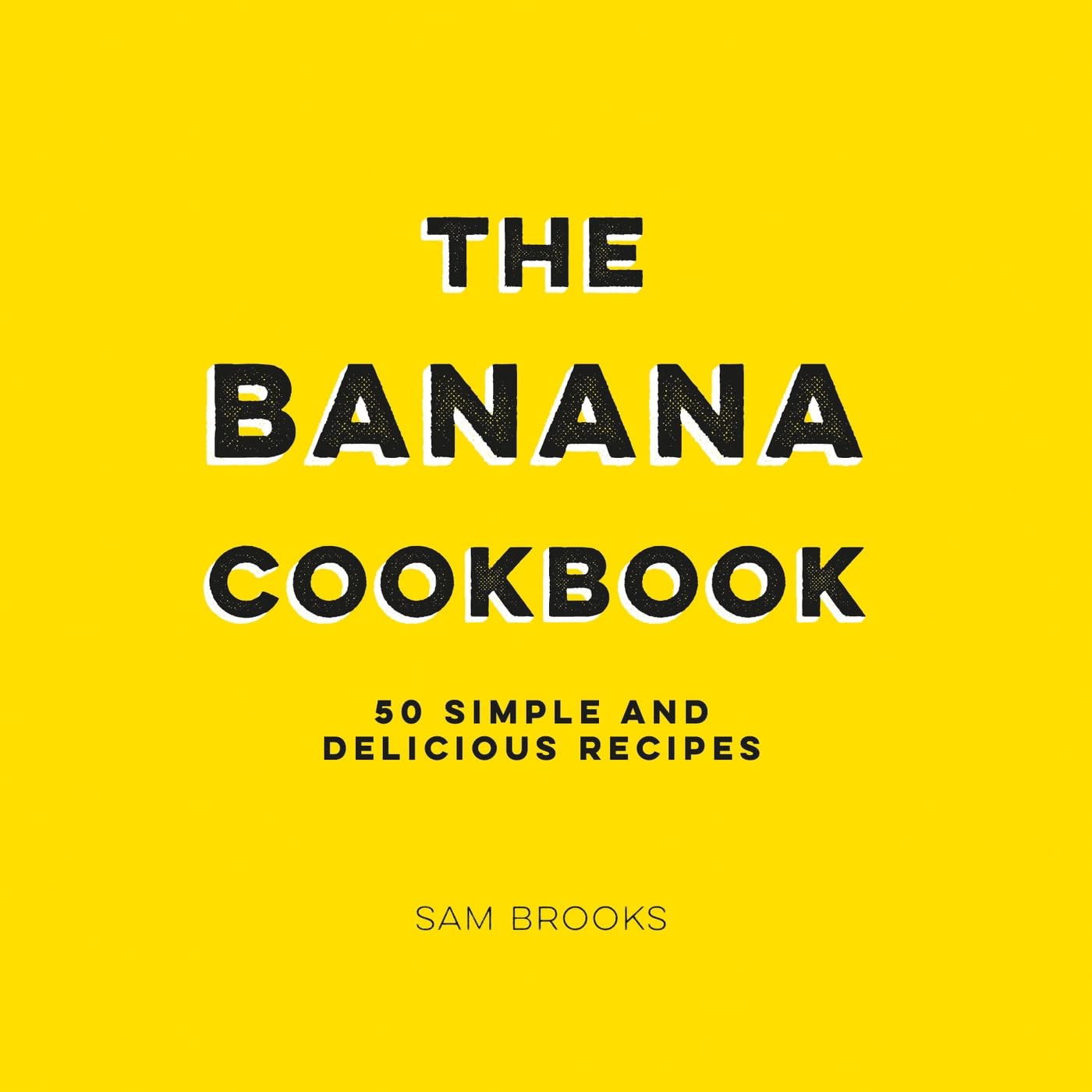 The Banana Cookbook: 50 Simple and Delicious Recipes Lifestyle