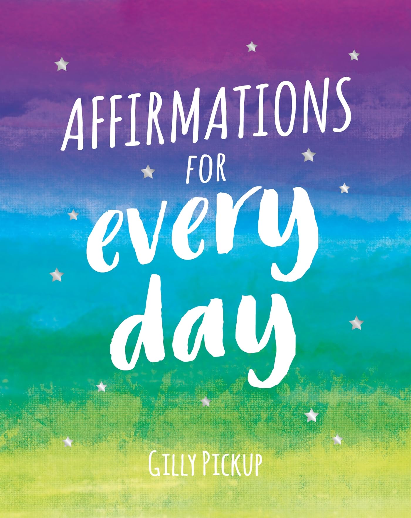 Affirmations for Every Day: Mantras for Calm, Inspiration and Empowerment Lifestyle