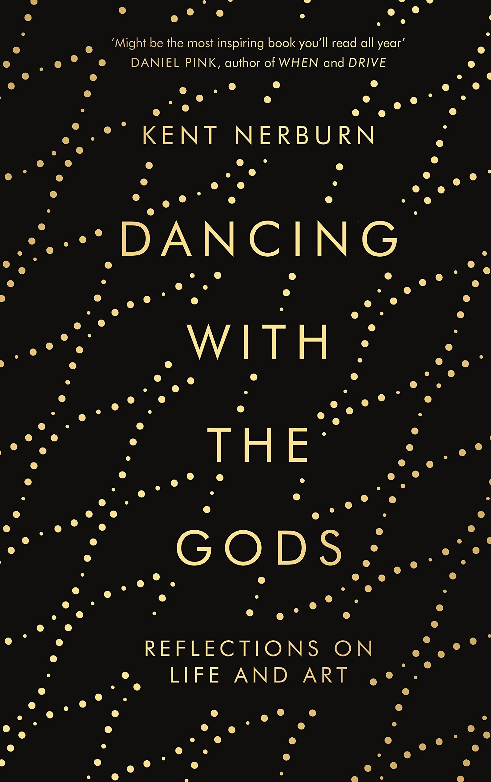 Dancing with the Gods: Reflections on Life and Art Business, Finance & Career