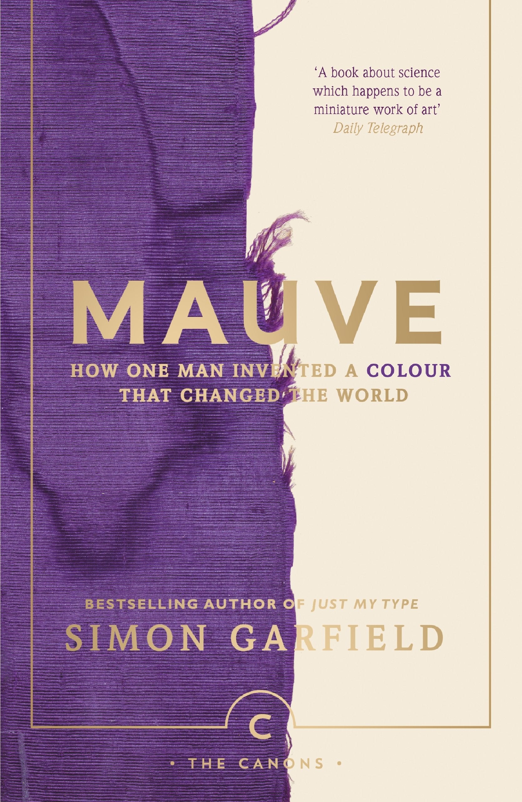 Mauve: How one man invented a colour that changed the world (Canons) Politics & History