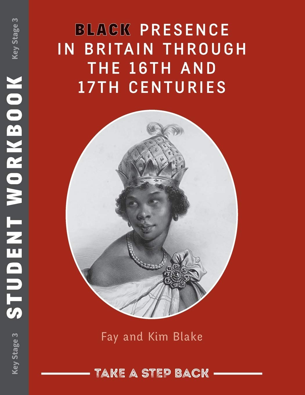 Black Presence in Britain Through the 16th and 17th Centuries - Student Workbook Education & Training