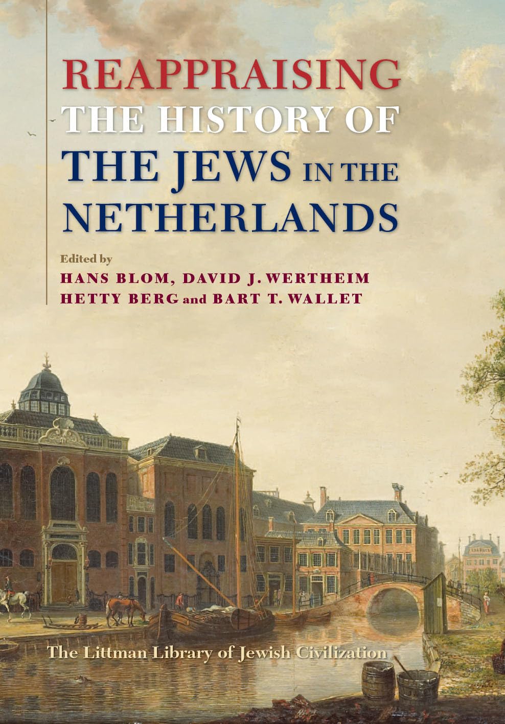 Reappraising the History of the Jews in the Netherlands (The Littleman Library of Jewish Civilization) Religion & Esotericism