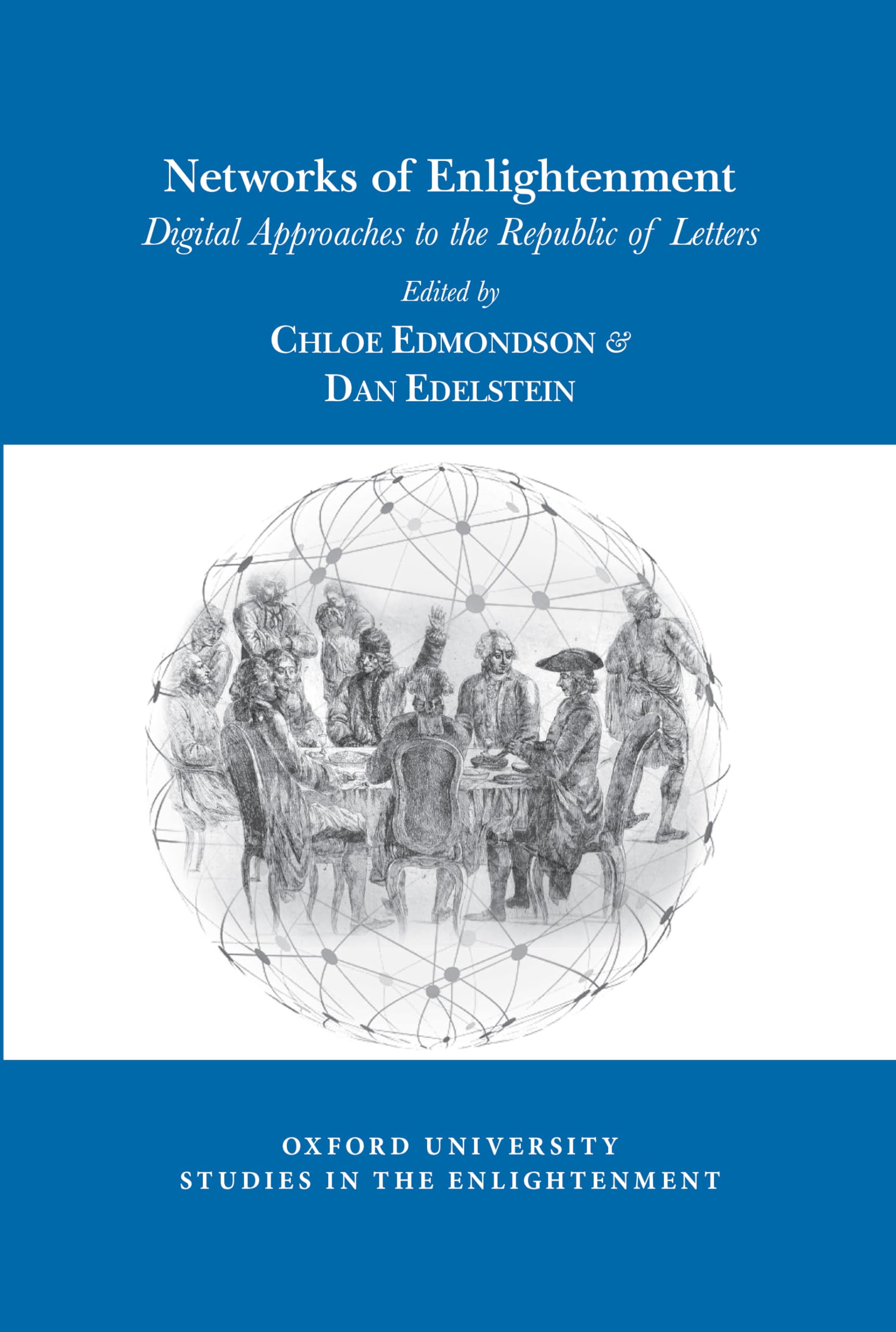 Networks of Enlightenment: Digital Approaches to the Republic of Letters (Oxford University Studies in the Enlightenment) Social Sciences