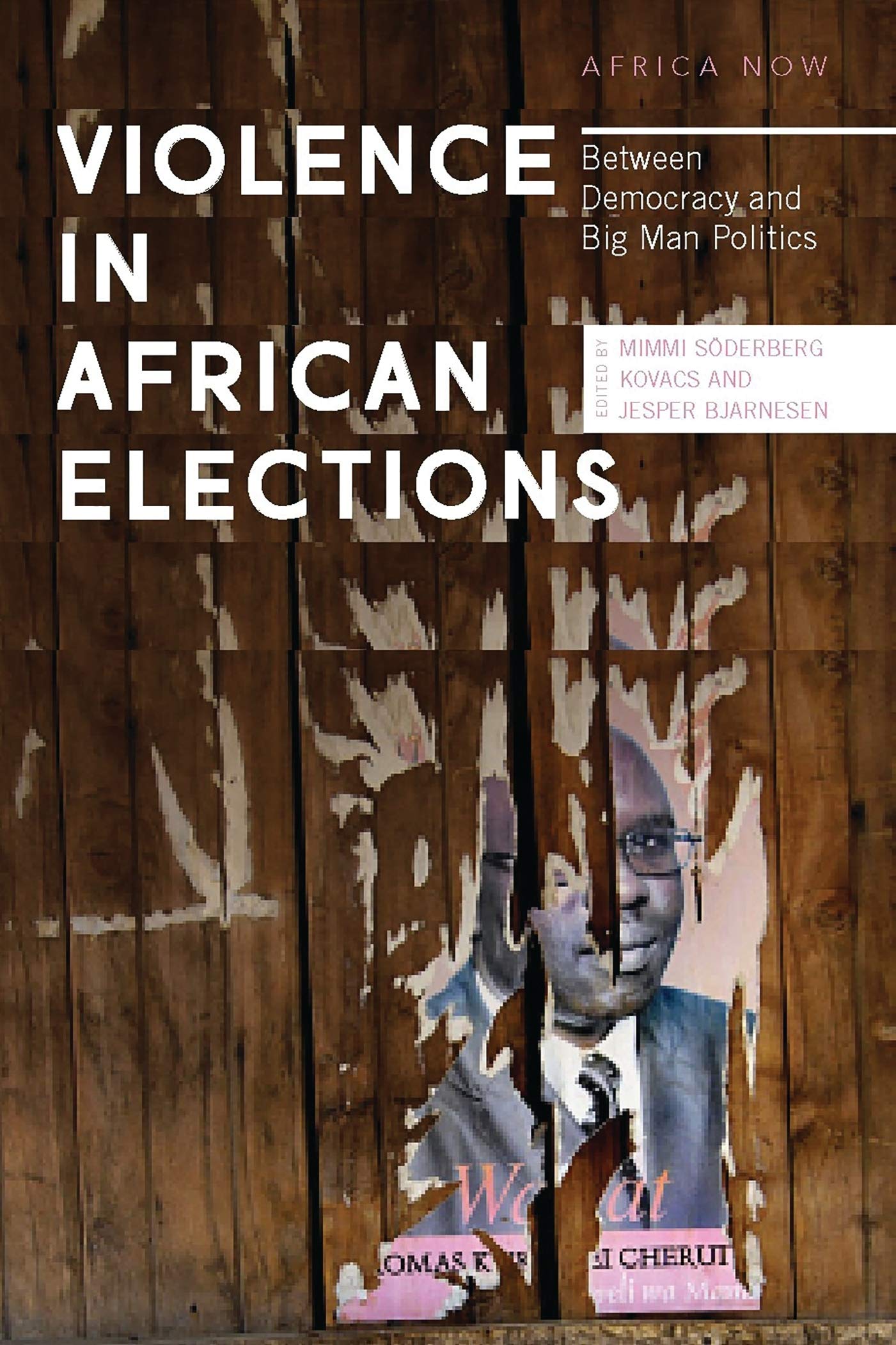 Violence in African Elections: Between Democracy and Big Man Politics (Africa Now) Psychology