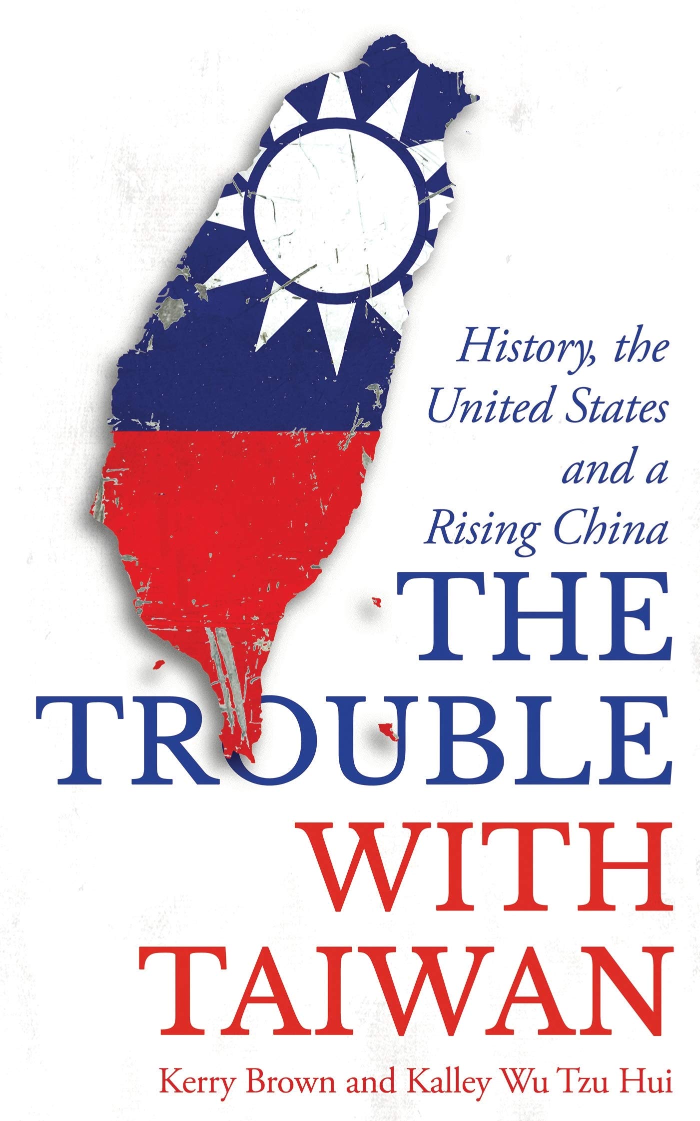 The Trouble with Taiwan: History, the United States and a Rising China (Asian Arguments) Business, Finance & Career