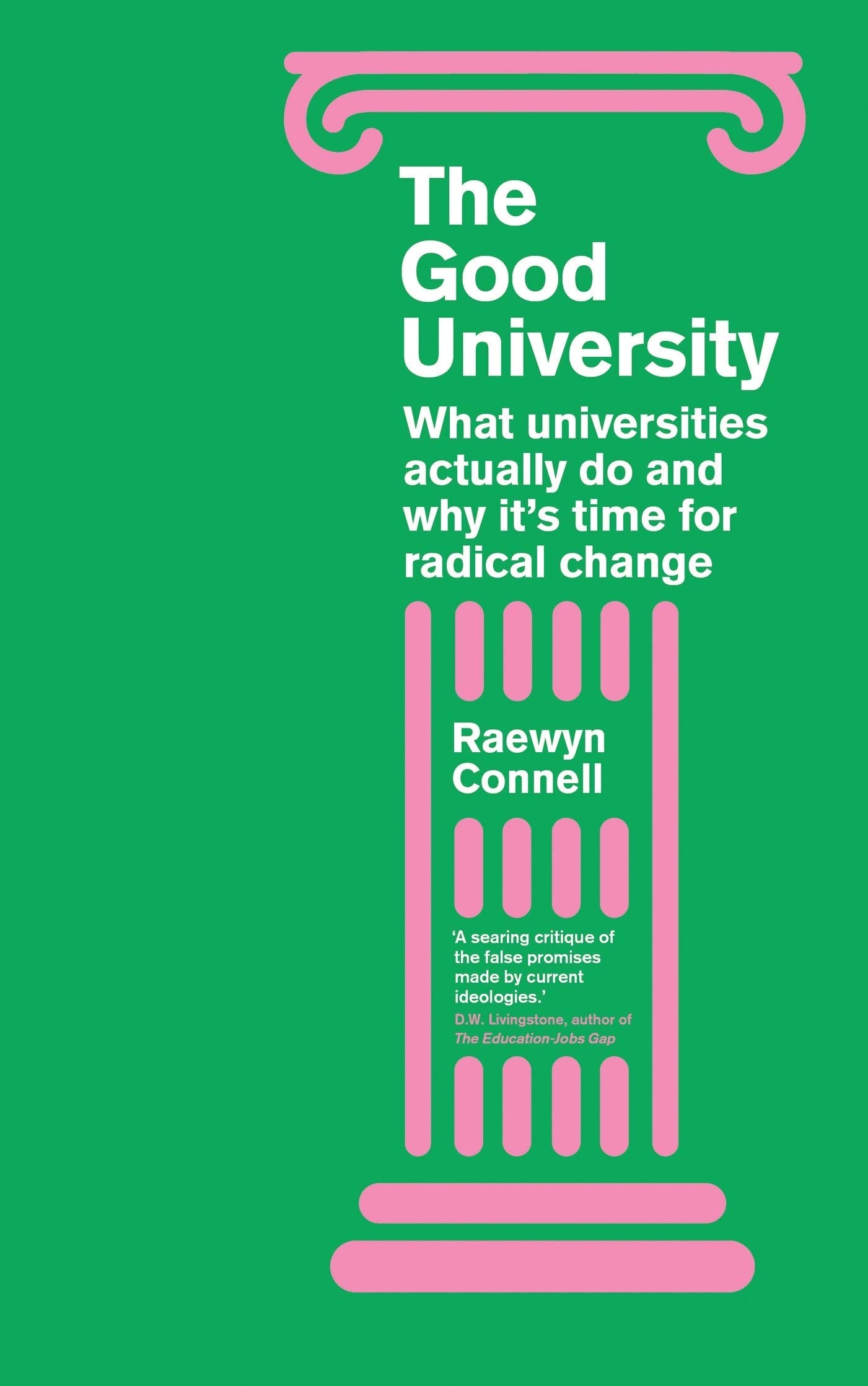The Good University: What Universities Actually Do and Why It’s Time for Radical Change book