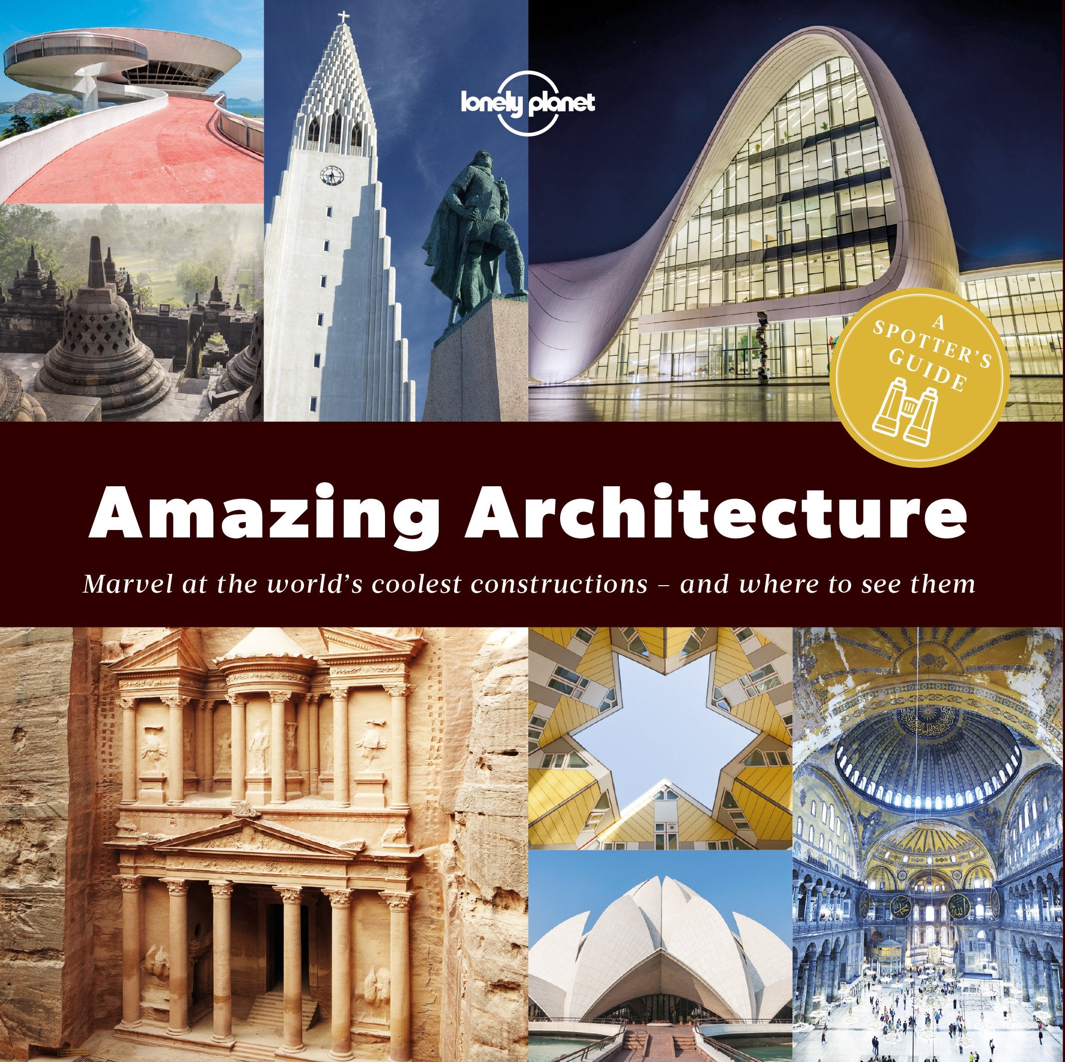 Lonely Planet A Spotter's Guide to Amazing Architecture 1: Marvel at the World's Coolest Constructions - and Where to See Them: a Spotter's Guide Film, Art & Culture