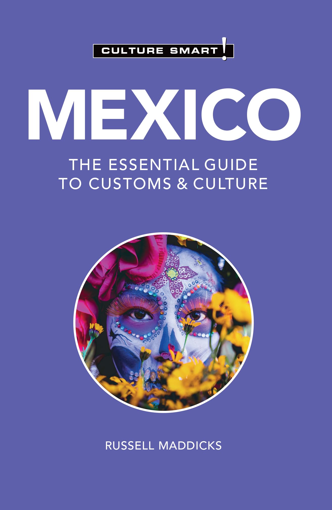 Mexico: The Essential Guide to Customs & Culture (Culture Smart!) Books