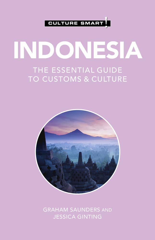 Culture Smart! Indonesia: The Essential Guide to Customs & Culture book