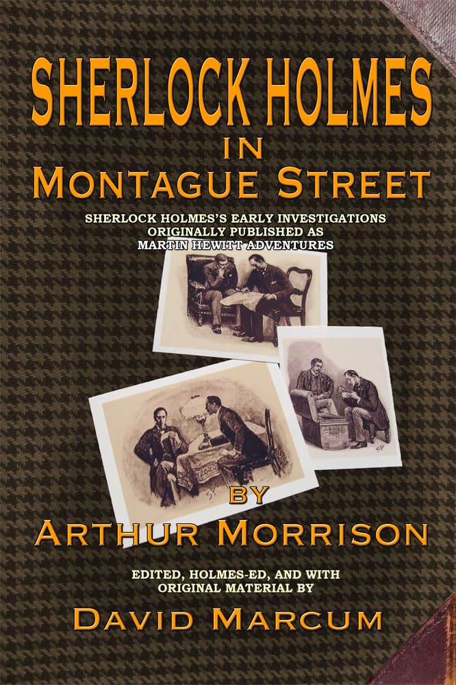 Sherlock Holmes in Montague Street: Sherlock Holmes's Early Investigations Originally Presented as Martin Hewitt Adventures Action & Adventure