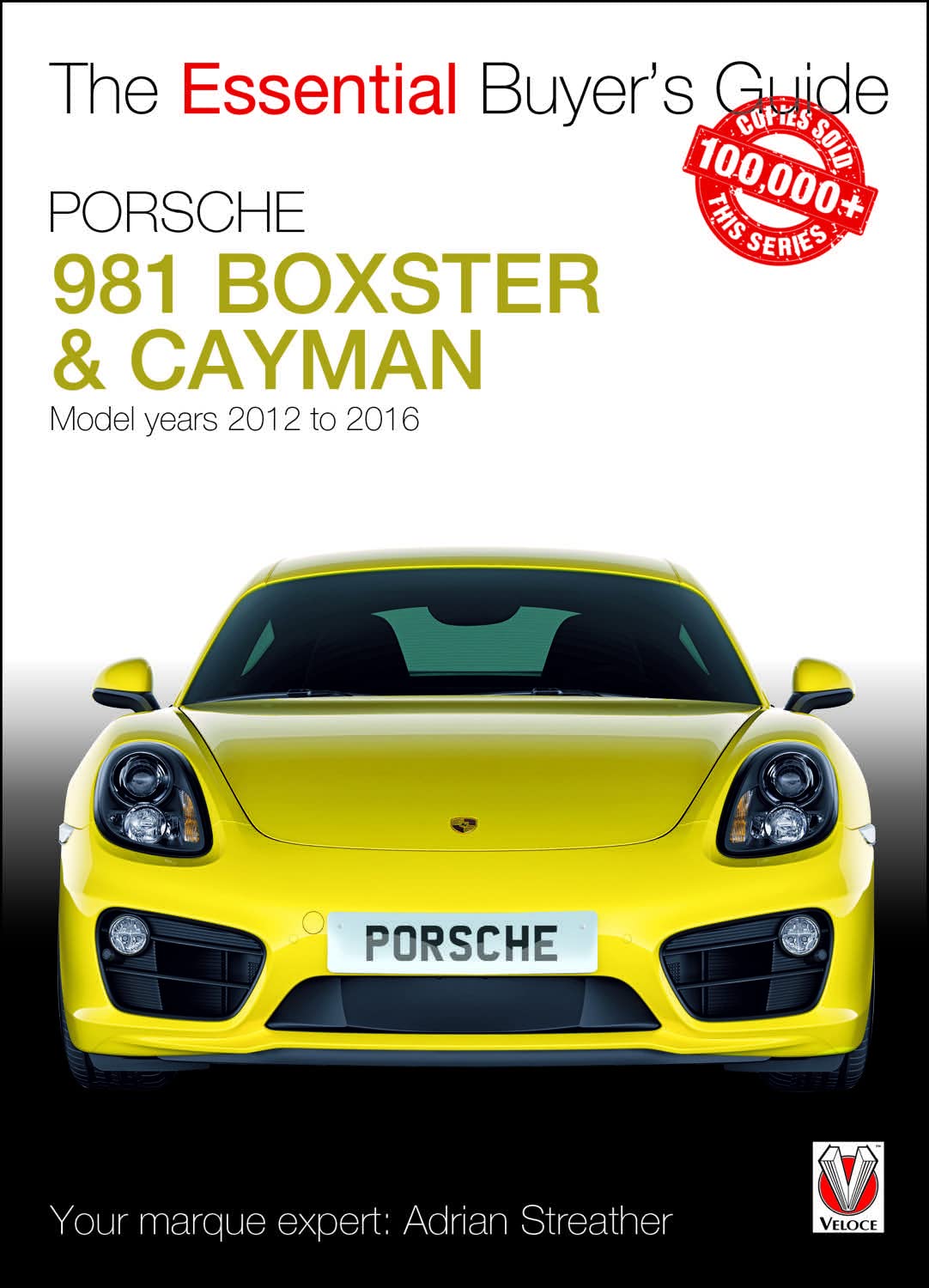 Porsche 981 Boxster & Cayman: 3rd Generation: Model Years 2012 to 2016 Boxster, S, GTS, Spyder; Cayman, S, GTS, GT4 and GT4 CS (The Essential Buyer's Guide) Learning & Reference
