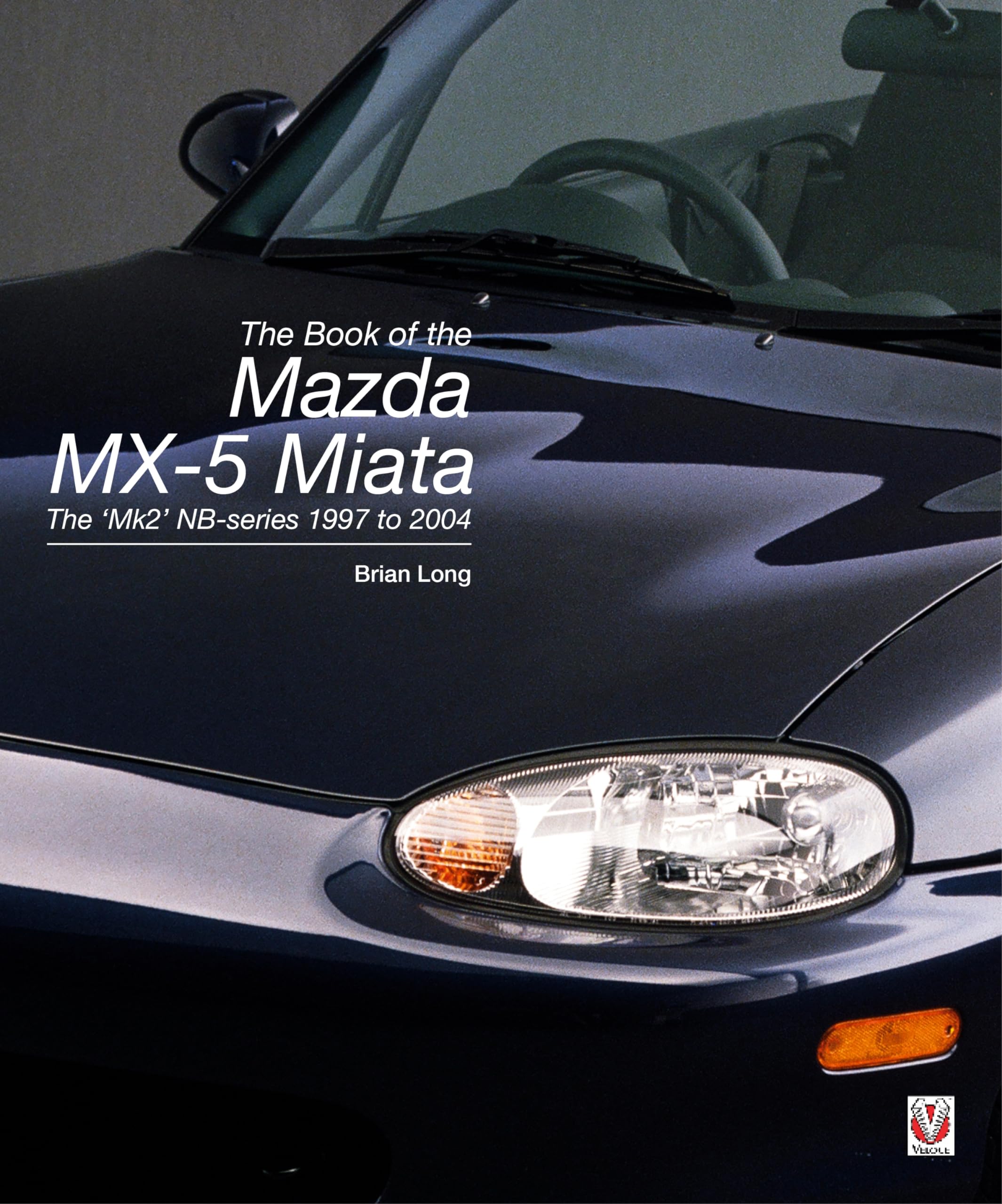 The Book of the Mazda MX-5 Miata: The 'Mk2' NB-Series 1997 to 2004 book