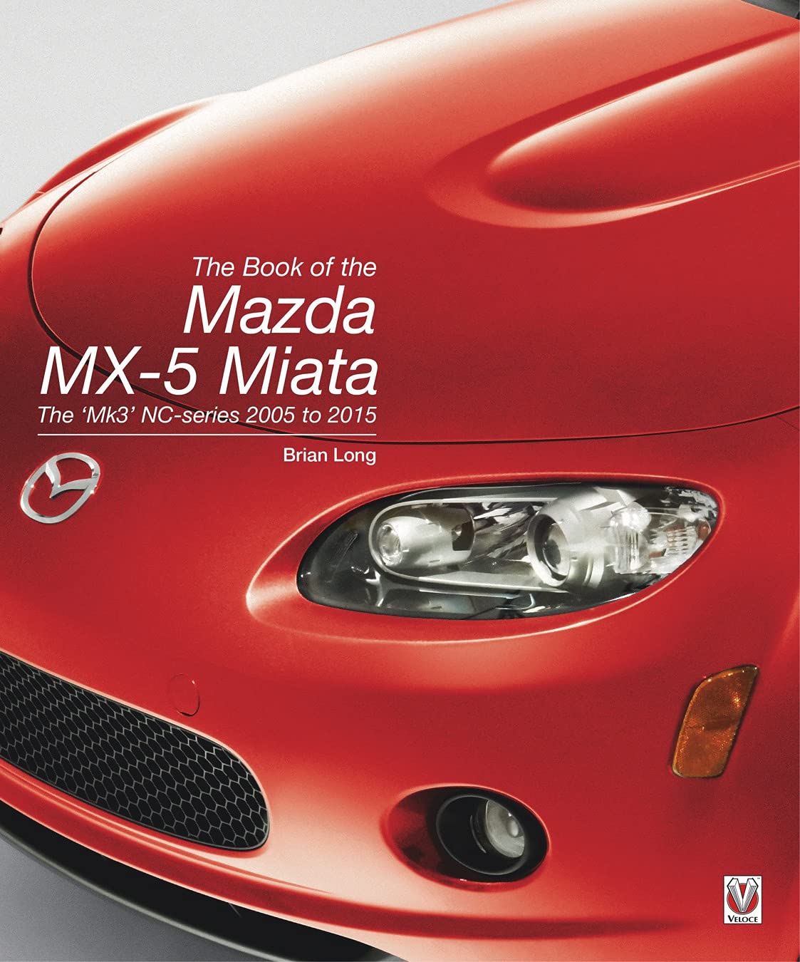 The Book of the Mazda MX-5 Miata: The ‘Mk3’ NC-series 2005 to 2015 Arts & Culture