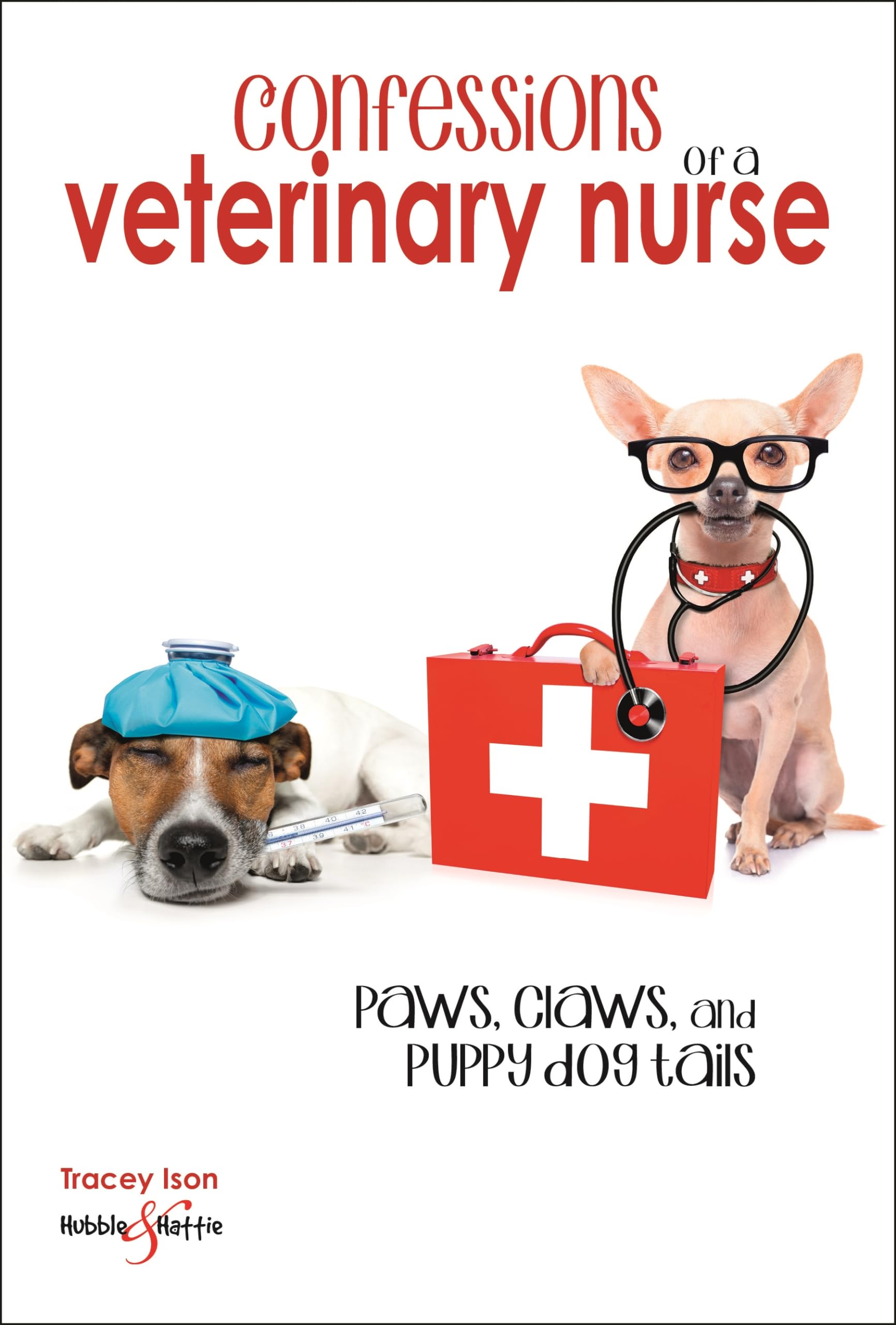 Confessions of a Veterinary Nurse: Paws, Claws and Puppy Dog Tails book