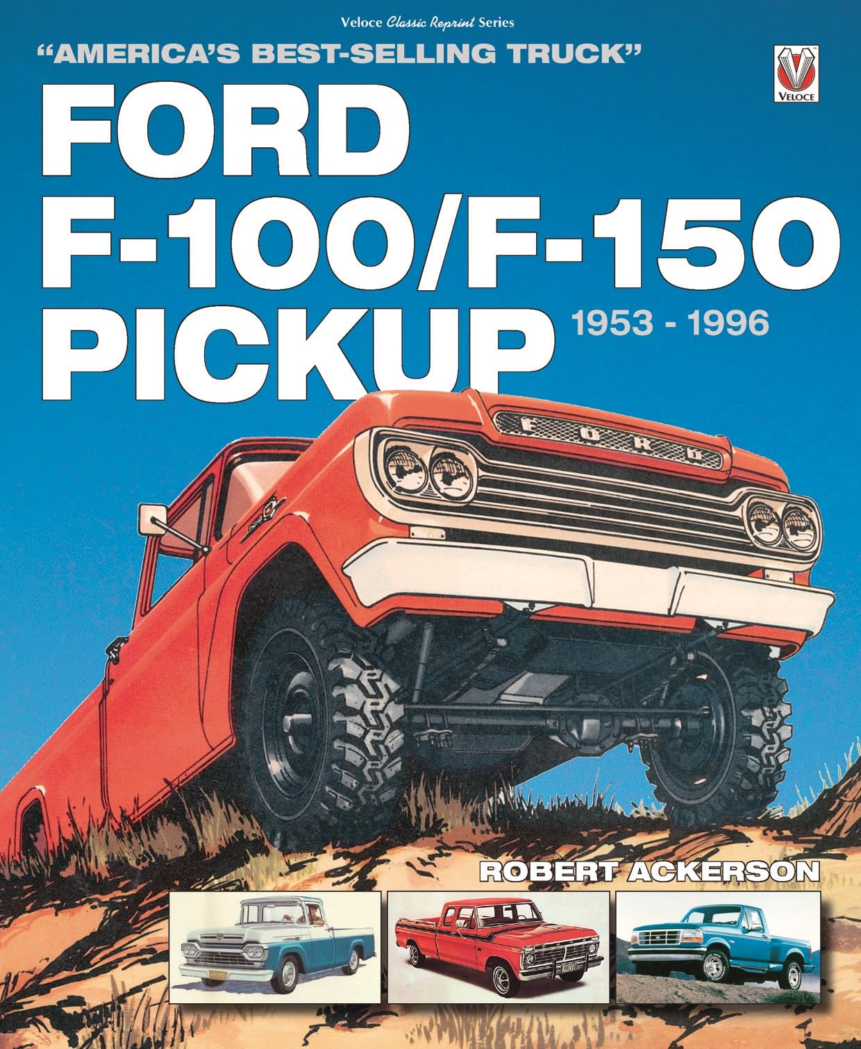 Ford F-100/F-150 Pickup 1953 to 1996: America's best-selling Truck _x001D_ (Classic Reprint) Arts & Culture Books