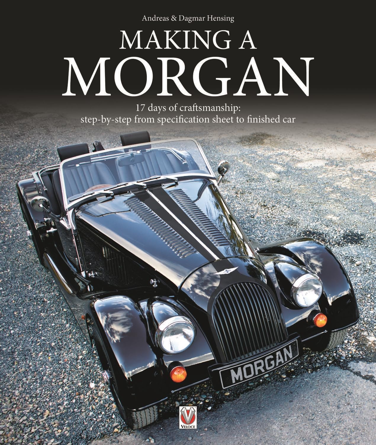 Making a Morgan: 17 days of craftmanship: step-by-step from specification sheet to finished car Arts & Culture