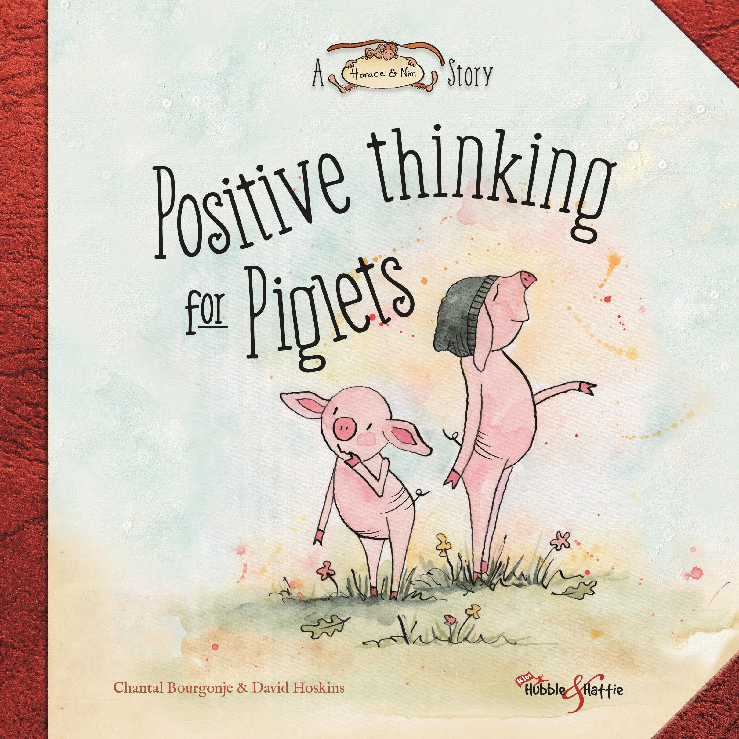 Positive thinking for Piglets: A Horace & Nim Story Parents & Children