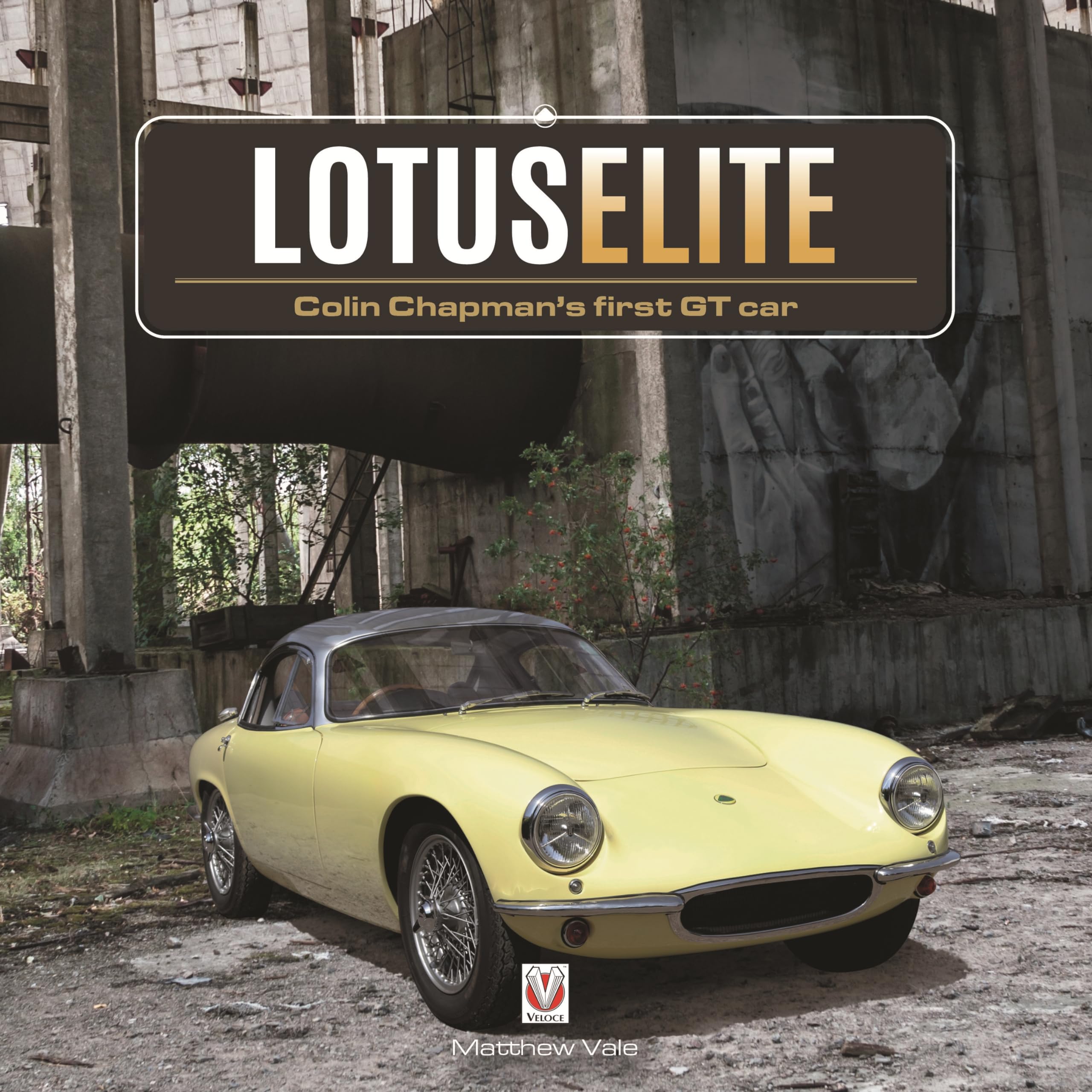 Lotus Elite: Colin Chapman's First Gt Car book