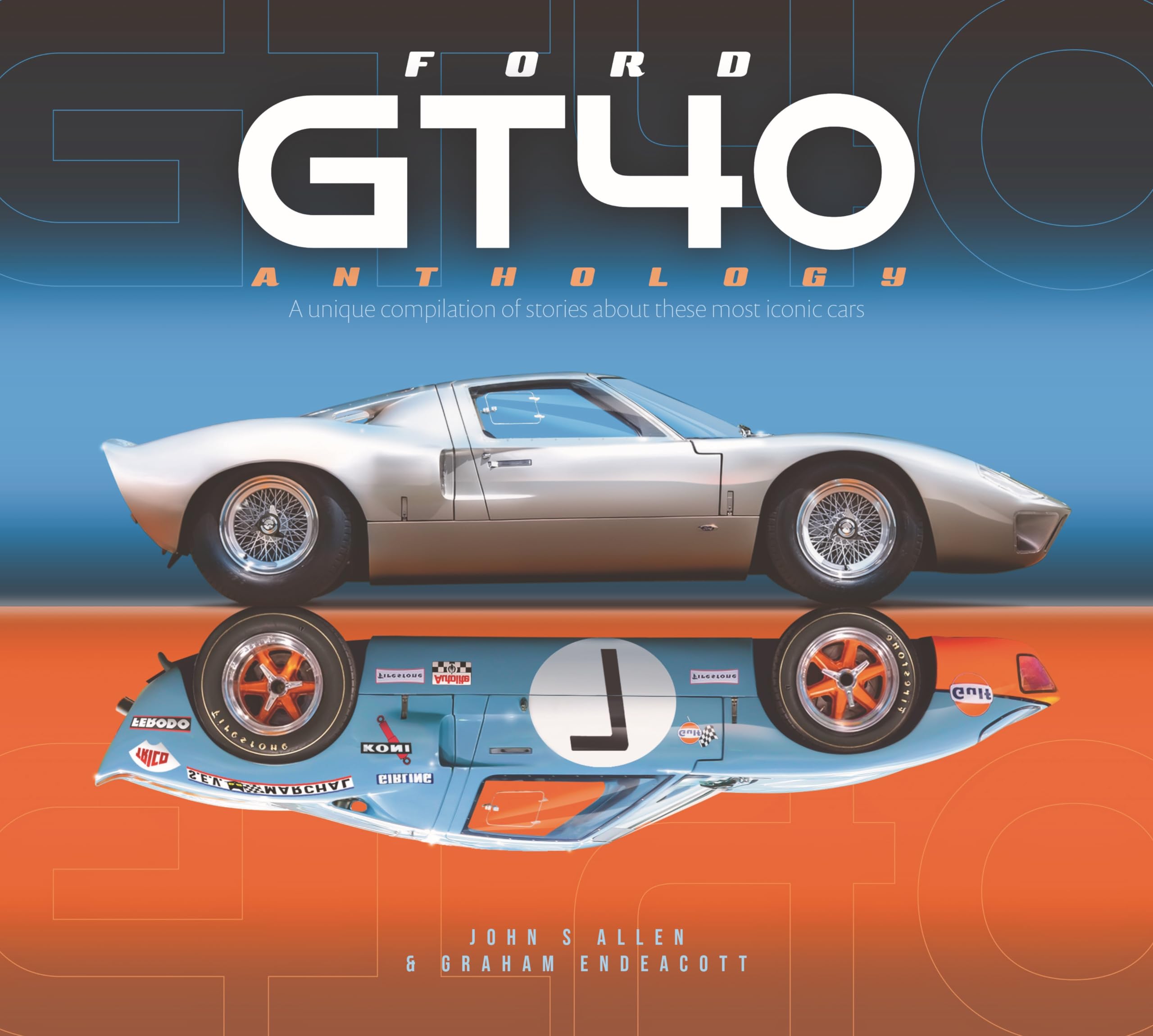 Ford Gt40 Anthology: A Unique Compilation of Stories About These Most Iconic Cars Arts & Culture