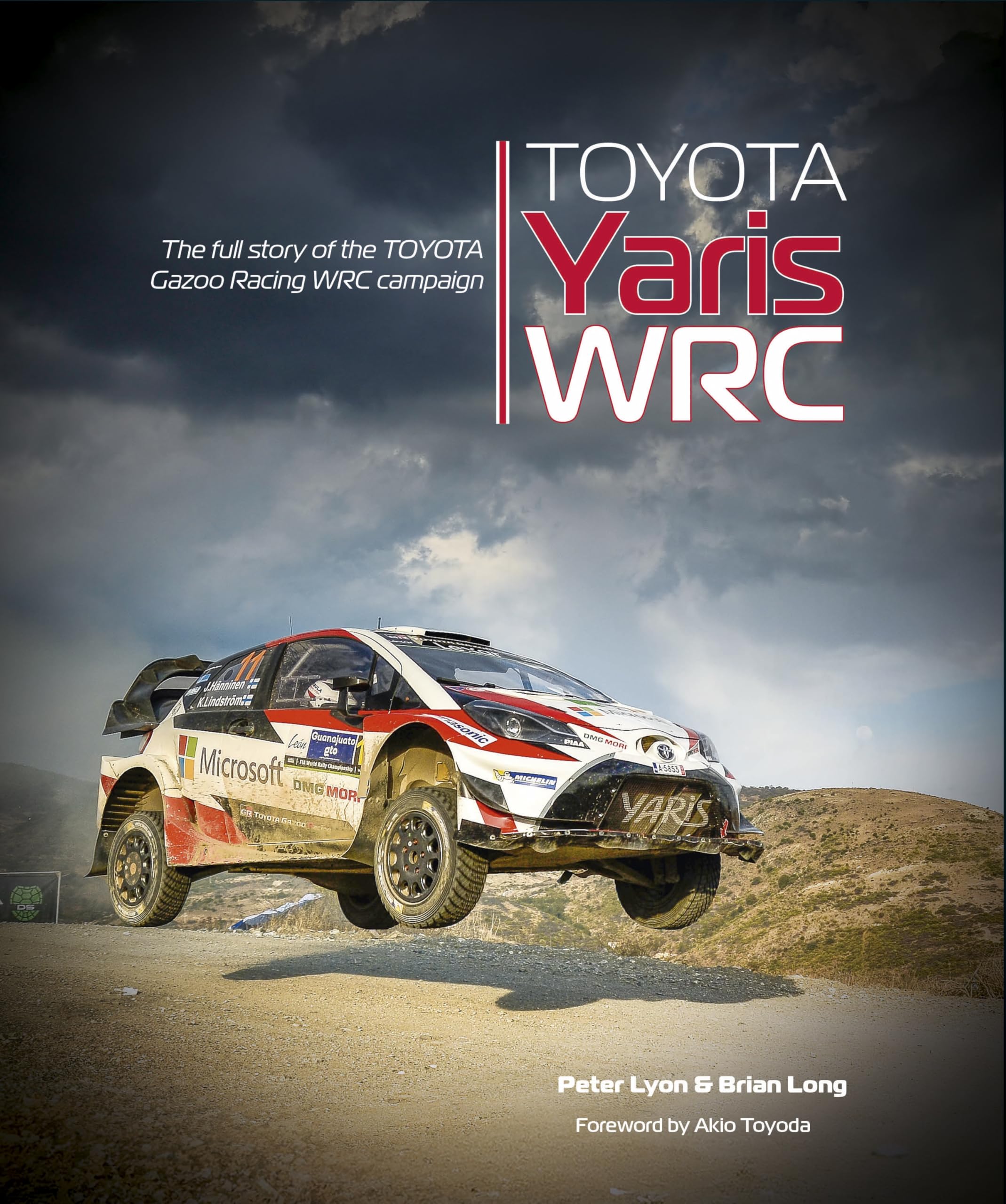 Toyota Yaris Wrc: The Full Story of the Toyota Gazoo Racing Wrc Campaign Business & Technology