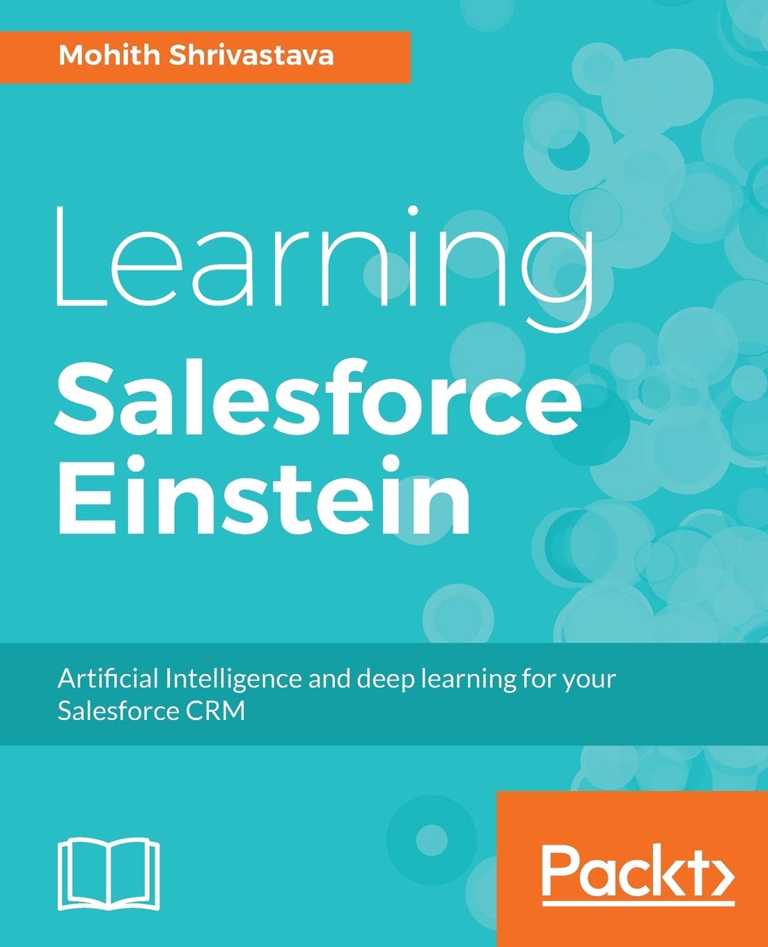 Learning Salesforce Einstein: Add artificial intelligence capabilities to your business solutions with Heroku, PredictiveIO, and Force (English Edition) Computer Science