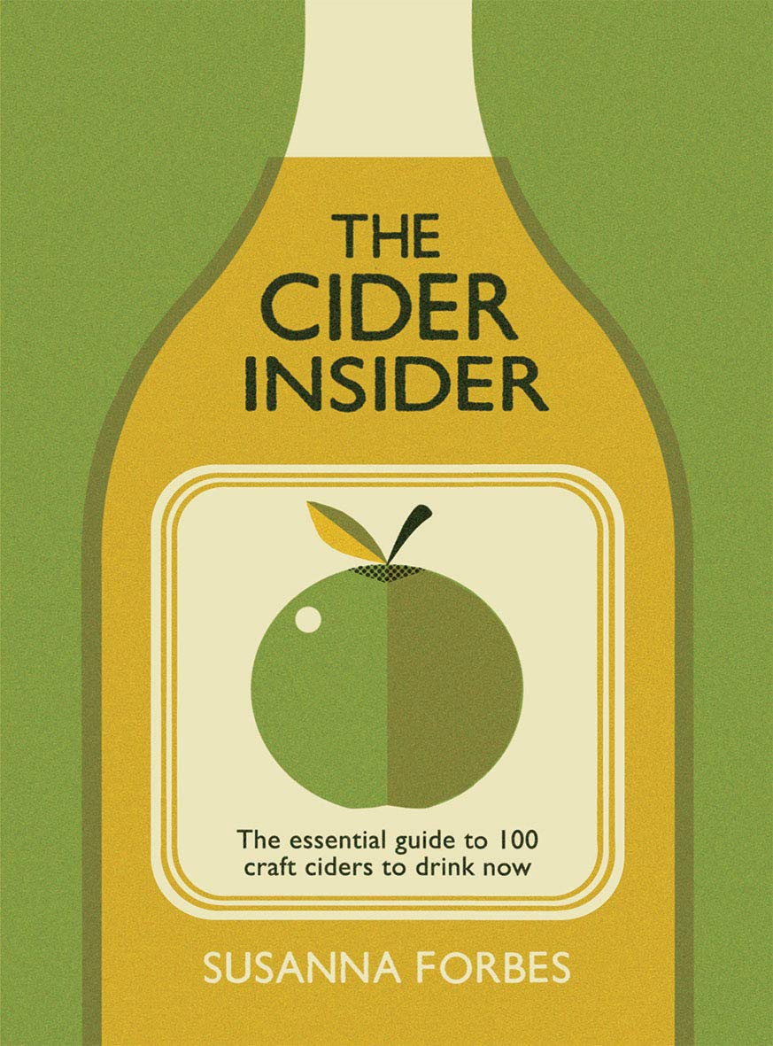 The Cider Insider: The Essential Guide to 100 Craft Ciders to Drink Now Leisure, Home & Garden