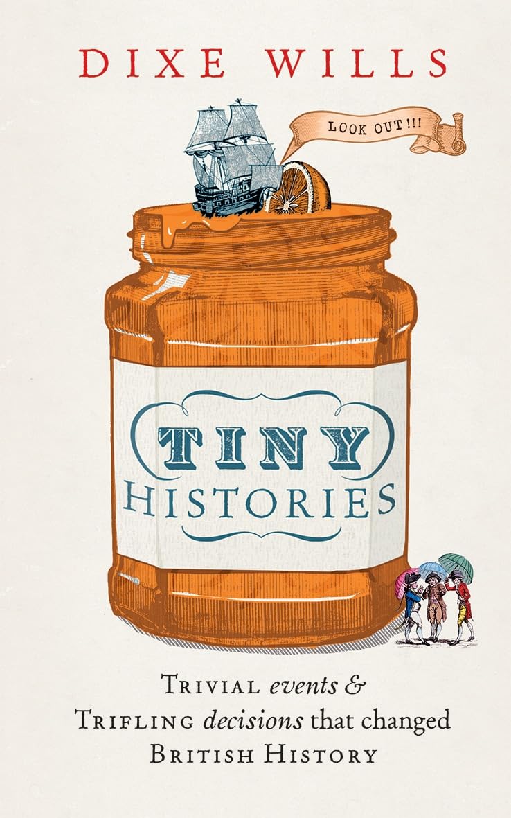Tiny Histories: Trivial Events and Trifling Decisions that Changed British History Lifestyle