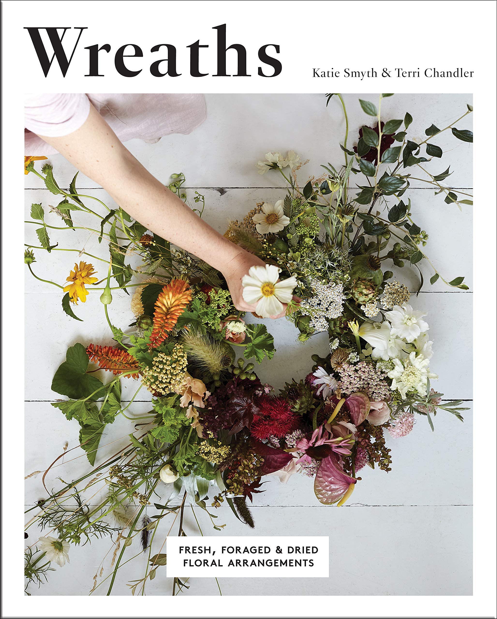 Wreaths: Fresh, Foraged & Dried Floral Arrangements Hobbies & Crafts