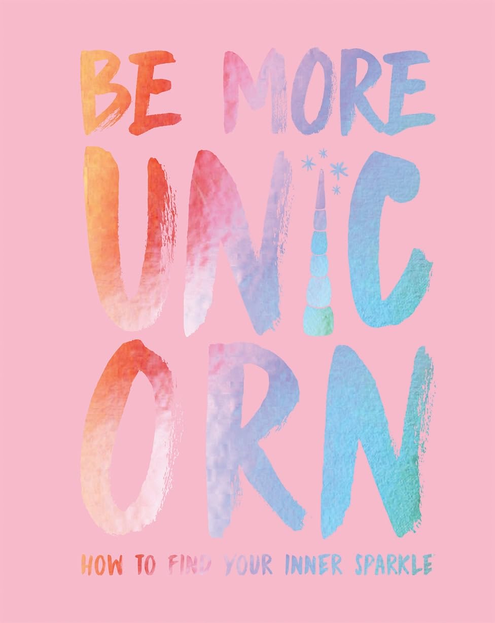 Be More Unicorn: How to find your inner sparkle Business, Finance & Career